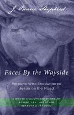 Faces by the Wayside-Persons Who Encountered Jesus on the Road