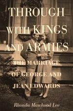 Through with Kings and Armies: The Marriage of George and Jean Edwards