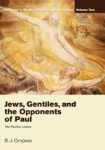 Jews, Gentiles, and the Opponents of Paul: Apostasy in the New Testament Communities, Volume 2: The Pauline Letters