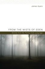 From the Mists of Eden: Stories from My Family from Long Ago