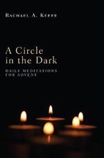 A Circle in the Dark: Daily Meditations for Advent