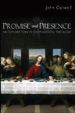 Promise and Presence: An Exploration of Sacramental Theology