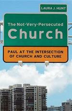 The Not-Very-Persecuted Church: Paul at the Intersection of Church and Culture