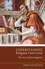 Understanding Religious Conversion: The Case of St. Augustine