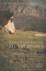 A Faith Embracing All Creatures: Addressing Commonly Asked Questions About Christian Care for Animals