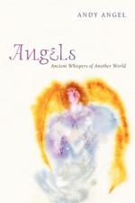 Angels: Ancient Whispers of Another World