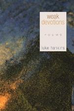 Weak Devotions: Poems