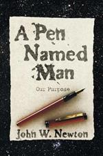 A Pen Named Man: Our Purpose