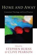 Home and Away: Contextual Theology and Local Practice