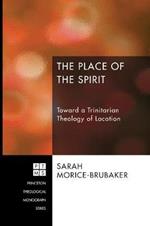 The Place of the Spirit: Toward a Trinitarian Theology of Location