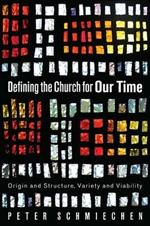 Defining the Church for Our Time: Origin and Structure, Variety and Viability