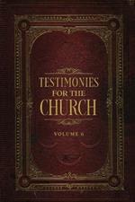 Testimonies for the Church Volume 6