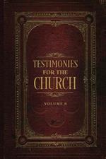 Testimonies for the Church Volume 8