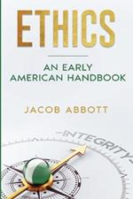 Ethics: An Early American Handbook