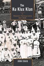 The Ku Klux Klan in Western Pennsylvania, 1921-1928