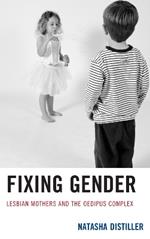 Fixing Gender: Lesbian Mothers and the Oedipus Complex