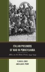 Italian Prisoners of War in Pennsylvania: Allies on the Home Front, 1944-1945