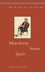 Masculinity, Senses, Spirit