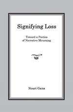 Signifying Loss: Toward a Poetics of Narrative Mourning