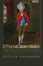 Effeminate Years: Literature, Politics, and Aesthetics in Mid-Eighteenth-Century Britain