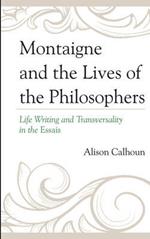 Montaigne and the Lives of the Philosophers: Life Writing and Transversality in the Essais