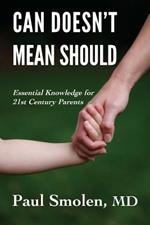 Can Doesn't Mean Should: Essential Knowledge for 21st Century Parents