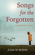 Songs for the Forgotten: a psychiatrist's record