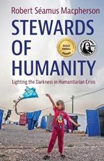 Stewards of Humanity: Lighting the Darkness in Humanitarian Crisis