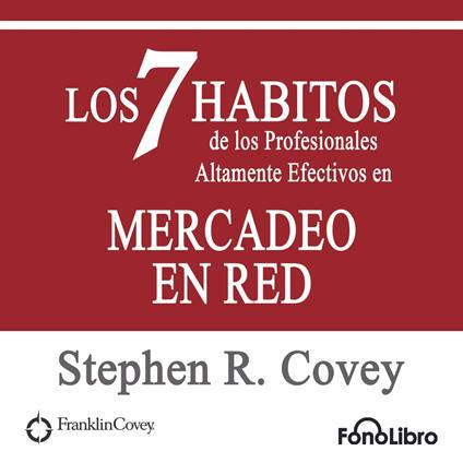 Los 7 Hábitos de los Profesionales Altamente Efectivos en Mercadeo En Red de Stephen R. Covey