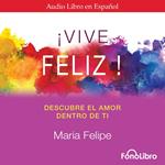 Vive Feliz. Descubre el amor que hay dentro de ti