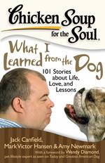 Chicken Soup for the Soul: What I Learned from the Dog