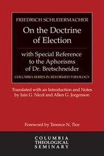 On the Doctrine of Election, with Special Reference to the Aphorisms of Dr. Bretschneider