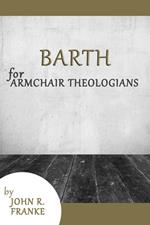 Barth for Armchair Theologians