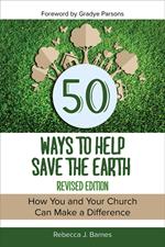 50 Ways to Help Save the Earth, Revised Edition