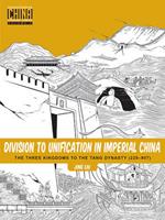 Division to Unification in Imperial China: The Three Kingdoms to the Tang Dynasty (220 907)