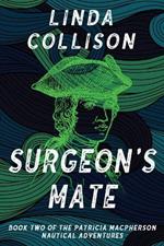 Surgeon's Mate: Book Two of the Patricia MacPherson Nautical Adventure Series