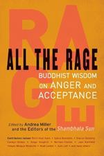 All the Rage: Buddhist Wisdom on Anger and Acceptance