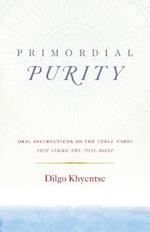 Primordial Purity: Oral Instructions on the Three Words That Strike the Vital Point