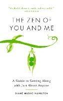 The Zen of You and Me: A Guide to Getting Along with Just About Anyone