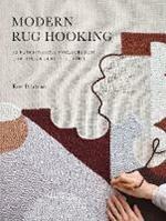 Modern Rug Hooking: 22 Punch Needle Projects for Crafting a Beautiful Home