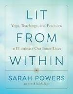 Lit from Within: Yoga, Teachings, and Practices to Illuminate Our Inner Lives