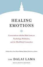 Healing Emotions: Conversations with the Dalai Lama on Psychology, Meditation, and the Mind-Body Connection