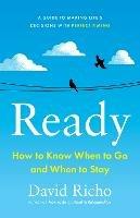 Ready: How to Know When to Go and When to Stay