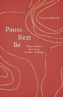 Pause, Rest, Be: Stillness Practices for Courage in Times of Change