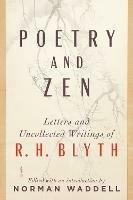 Poetry and Zen: Letters and Uncollected Writings of R. H. Blyth