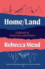 Home/Land: A Memoir of Departure and Return