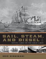 Sail, Steam, and Diesel: Moving Cargo on the Great Lakes