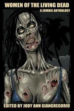 Women of the Living Dead: A Zombie Anthology