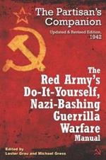 The Red Army's Do-it-Yourself Nazi-Bashing Guerrilla Warfare Manual: The Partisan's Handbook, Updated and Revised Edition 1942
