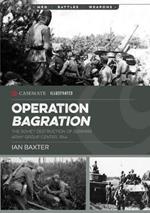 Operation Bagration: The Soviet Destruction of German Army Group Center, 1944